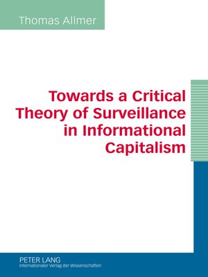 cover image of Towards a Critical Theory of Surveillance in Informational Capitalism